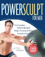 Powersculpt for Men: The Complete Body Sculpting & Weight Training Workout Using the Exercise Ball [With DVD]
