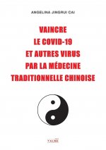 Vaincre le Covid-19 et autres virus par la medecine traditionnelle chinoise