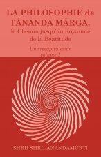 Philosophie de l Ananda Marga, une recapitulation, volume 1