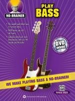 Play Bass: We Make Playing Bass a No-Brainer! [With DVD]