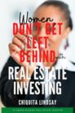 Women, Don't Get Left Behind With Real Estate Investing