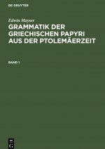 Grammatik Der Griechischen Papyri Aus Der Ptolemaerzeit. Band 1