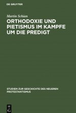 Orthodoxie und Pietismus im Kampfe um die Predigt