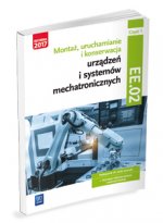 Montaż, uruchamianie i konserwacja urządzeń i systemów mechatronicznych ELM.03/EE.02 Podręcznik 1