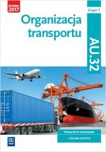 Organizacja Transportu. Kwalifikacja AU.32. Cz. 1 Podręcznik (S)