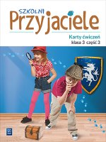 Szkolni przyjaciele. Szkoła podstawowa klasa 3. Karty ćwiczeń część 3