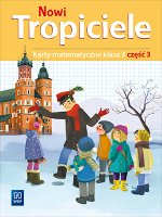 Nowi Tropiciele. Szkoła podstawowa klasa 3. Karty matematyczne część 3