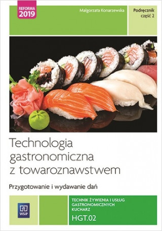 Technologia gastronomiczna z towaroznawstwem HGT.02 Szkoła ponadpodstawowa. Podręcznik część 2