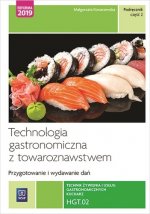 Technologia gastronomiczna z towaroznawstwem HGT.02 Szkoła ponadpodstawowa. Podręcznik część 2