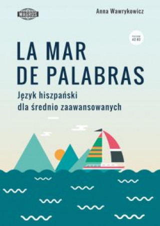 La Mar de Palabras. Jďż˝zyk hiszpaďż˝ski dla ďż˝rednio zaawansowanych