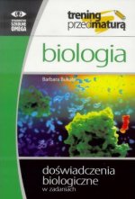 Biologia Trening przed maturą Doświadczenia biologiczne w zadaniach