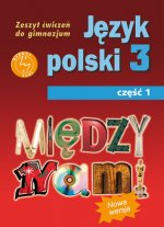 Między nami Gimnazjum kl. 3 cz. 1 ćwiczenia wydanie 2011