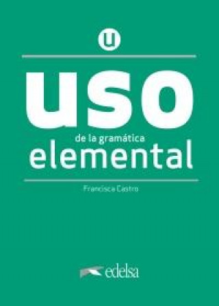 USO DE LA GRAMÁTICA ESPANOLA ELEMENTAL. NUEVA EDICIÓN Edelsa
