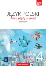 Jutro pójdę w świat. Język polski. Szkoła Podstawowa klasa 4. Podręcznik