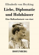 Liebe, Diplomatie und Holzhauser