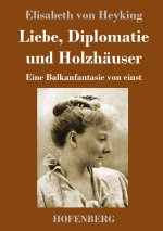Liebe, Diplomatie und Holzhauser