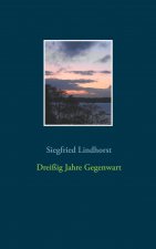 Dreissig Jahre Gegenwart