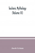 Teutonic mythology (Volume III)