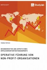 Operative Fuhrung von Non-Profit-Organisationen. Besonderheiten und Aspekte eines erfolgsorientierten Managements