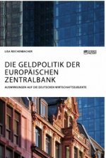 Geldpolitik der Europaischen Zentralbank. Auswirkungen auf die deutschen Wirtschaftssubjekte