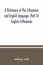dictionary of the Lithuanian and English languages (Part II) English-Lithuanian