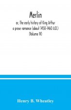 Merlin; or, The early history of King Arthur
