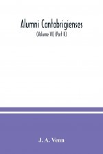 Alumni cantabrigienses; a biographical list of all known students, graduates and holders of office at the University of Cambridge, from the earliest t