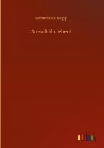 So sollt ihr leben!