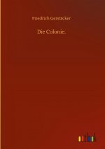 Die Colonie.