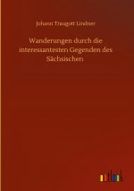 Wanderungen durch die interessantesten Gegenden des Sachsischen