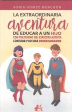 La extraordinaria aventura de educar a un hijo con Trastorno del Espectro Autist