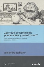 ¿POR QUÉ EL CAPITALISMO PUEDE SOÑAR Y NOSOTROS NO?