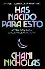 You Were Born for This  Has Nacido Para Esto (Spanish Edition): Astrología Para La Autoaceptación Radical