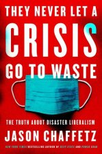 They Never Let a Crisis Go to Waste