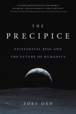 The Precipice : Existential Risk and the Future of Humanity