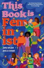 This Book Is Feminist: An Intersectional Primer for Next-Gen Changemakers