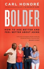 Bolder: How to Age Better and Feel Better about Ageing