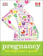 PREGNANCY THE BEGINNERS GUIDE