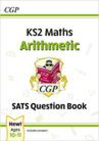 KS2 Maths SATS Question Book: Arithmetic - Ages 10-11 (for the 2023 tests)