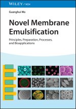 Novel Membrane Emulsification - Principles, Preparation, Processes, and Bioapplications
