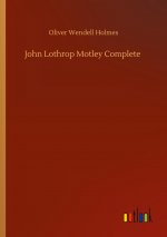 John Lothrop Motley Complete