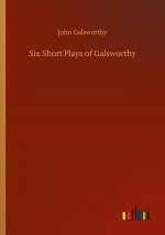 Six Short Plays of Galsworthy