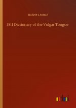 1811 Dictionary of the Vulgar Tongue