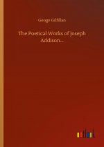Poetical Works of Joseph Addison...