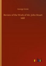 Review of the Work of Mr. John Stuart Mill