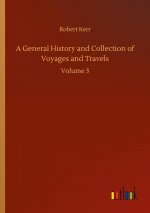 General History and Collection of Voyages and Travels