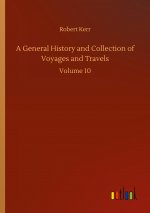 General History and Collection of Voyages and Travels