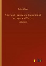 General History and Collection of Voyages and Travels