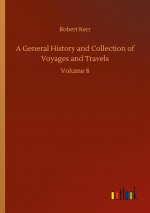 General History and Collection of Voyages and Travels