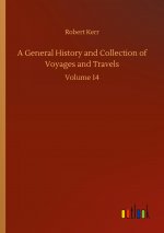 General History and Collection of Voyages and Travels